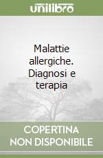 Malattie allergiche. Diagnosi e terapia libro