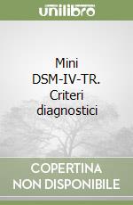 Mini DSM-IV-TR. Criteri diagnostici libro