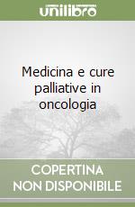 Medicina e cure palliative in oncologia libro