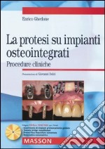 La protesi su impianti osteointegrati. Procedure cliniche. Con CD-ROM libro