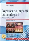 La protesi su impianti osteointegrati. Procedure cliniche. Con CD-ROM libro