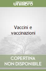 Vaccini e vaccinazioni