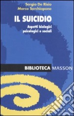 Il suicidio. Aspetti biologici, psicologici e sociali