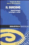 Il suicidio. Aspetti biologici, psicologici e sociali libro