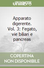 Apparato digerente. Vol. 3: Fegato, vie biliari e pancreas libro