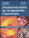 Emicolectomia sinistra per via laparotomica e laparoscopica. CD-ROM libro