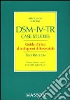 DSM-IV-TR case studies. Guida clinca alla diagnosi differenziale libro