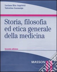 Storia, filosofia ed etica generale della medicina libro