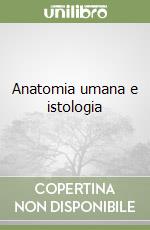 Anatomia umana e istologia libro