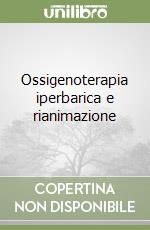 Ossigenoterapia iperbarica e rianimazione libro