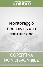 Monitoraggio non invasivo in rianimazione libro