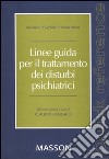 Linee guida per il trattamento dei disturbi psichiatrici. Quick reference libro