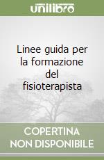 Linee guida per la formazione del fisioterapista libro