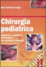 Chirurgia pediatrica. Approccio e gestione del bambino con problemi chirurgici