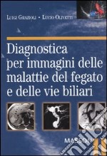 Diagnostica per immagini delle malattie del fegato e delle vie biliari libro