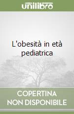 L'obesità in età pediatrica