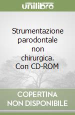 Strumentazione parodontale non chirurgica. Con CD-ROM libro
