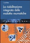 La riabilitazione integrata delle malattie reumatiche libro