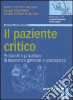 Il paziente critico. Protocolli e procedure di assistenza generale e specialistica libro