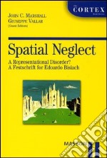 Spatial neglect. A representational disorder? A festschrift for Edoardo Bisiach libro