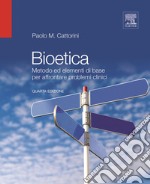 Bioetica. Metodo ed elementi di base per affrontare problemi clinici libro