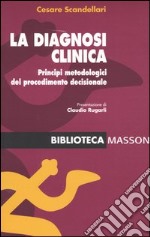 La diagnosi clinica. Principi metodologici del procedimento decisionale