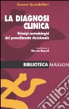 La diagnosi clinica. Principi metodologici del procedimento decisionale libro