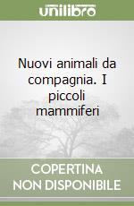 Nuovi animali da compagnia. I piccoli mammiferi