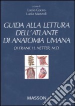 Guida alla lettura dell'atlante di anatomia umana di Frank H. Netter, M. D. libro