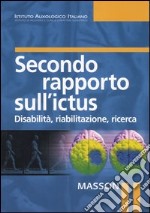 Secondo rapporto sull'ictus. Disabilità, riabilitazione, ricerca libro