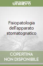 Fisiopatologia dell'apparato stomatognatico libro
