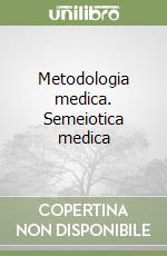 Metodologia medica. Semeiotica medica libro
