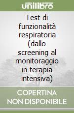 Test di funzionalità respiratoria (dallo screening al monitoraggio in terapia intensiva)