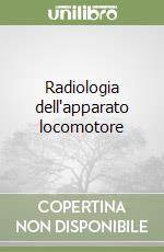 Radiologia dell'apparato locomotore libro