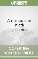 Alimentazione in età geriatrica libro