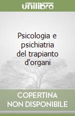 Psicologia e psichiatria del trapianto d'organi