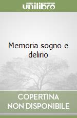 Memoria sogno e delirio libro