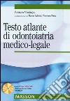 Testo atlante di odontoiatria medico-legale. Con CD-ROM libro