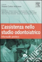 L'assistenza nello studio odontoiatrico. Manuale pratico. Ediz. illustrata libro