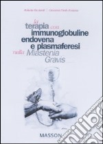 La terapia con immunoglobuline, endovena e plasmaferesi nella Miastenia Gravis libro