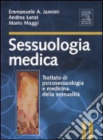 Sessuologia medica. Trattato di psicosessuologia e medicina della sessualità libro