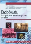 Endodonzia. Principi di base, procedure operative e tecniche libro