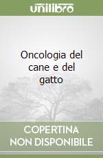 Oncologia del cane e del gatto libro