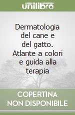 Dermatologia del cane e del gatto. Atlante a colori e guida alla terapia