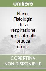 Nunn. Fisiologia della respirazione applicata alla pratica clinica libro