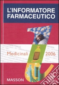 L'informatore farmaceutico 2006. Medicinali libro