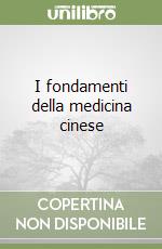 I fondamenti della medicina cinese libro