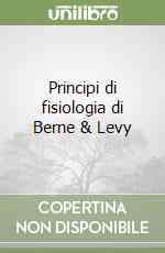 Principi di fisiologia di Berne & Levy