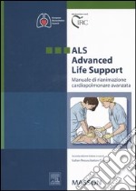 ALS-Advanced life support. Manuale di rianimazione cardiopolmonare avanzata libro