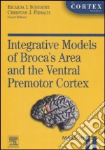 Integrative models of Brocca's area and the ventral premotor cortex libro